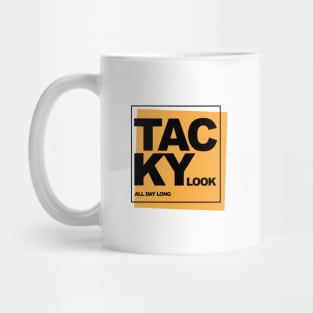 Tacky Look All Day Long Mug